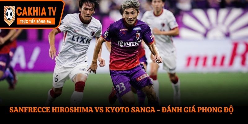 Soi kèo Sanfrecce Hiroshima vs Kyoto Sanga FC - Đánh giá phong độ