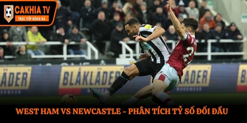 Soi kèo West Ham vs Newcastle - thống kê kết quả đối đầu